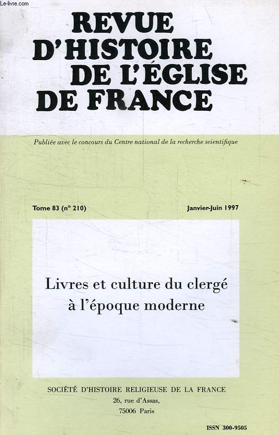 REVUE D'HISTOIRE DE L'EGLISE DE FRANCE, TOME 83, N 210, JAN.-JUIN 1997