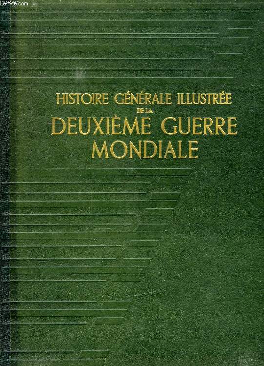 HISTOIRE GENERALE ILLUSTREE DE LA DEUXIEME GUERRE MONDIALE, 1936-1945, TOME I