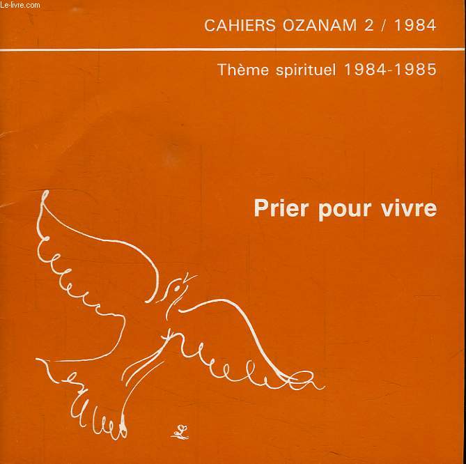 CAHIERS OZANAM, N 2, THEME SPIRITUEL 1984-1985, PRIER POUR VIVRE