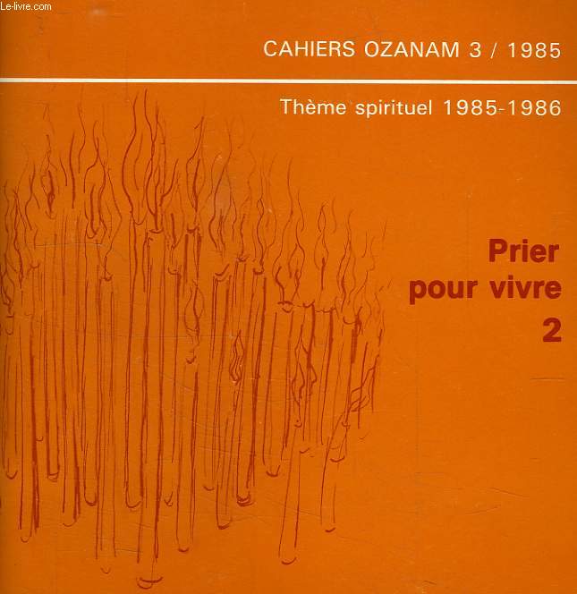 CAHIERS OZANAM, N 3, THEME SPIRITUEL 1985-1986, PRIER POUR VIVRE, 2