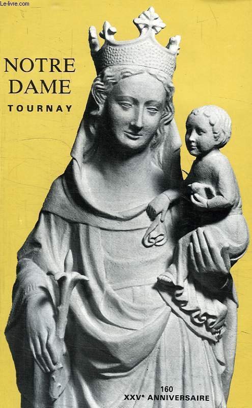 NOTRE-DAME DE TOURNAY, N 160, JAN. 1984, XXVe ANNIVERSAIRE