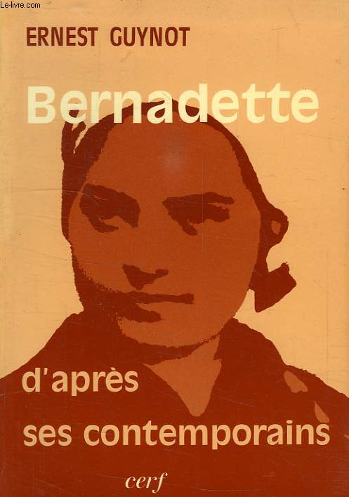 SAINTE BERNADETTE D'APRES SES CONTEMPORAINS