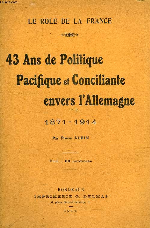 43 ANS DE POLITIQUE PACIFIQUE ET CONCILIANTE ENVERS L'ALLEMAGNE, 1871-1914