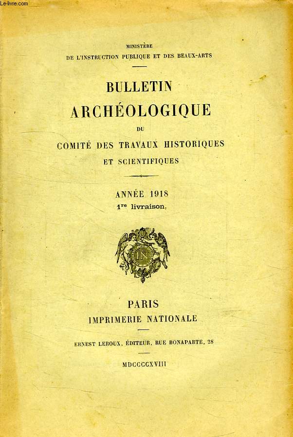 BULLETIN ARCHEOLOGIQUE DU COMITE DES TRAVAUX HISTORIQUES ET SCIENTIFIQUES, 1918, 1re LIVRAISON