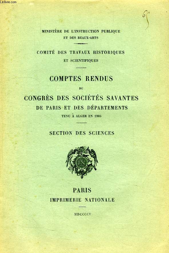 COMPTES RENDUS DU CONGRES DES SOCIETES SAVANTES DE PARIS ET DES DEPARTEMENTS, TENU A ALGER EN 1905, SECTION DES SCIENCES
