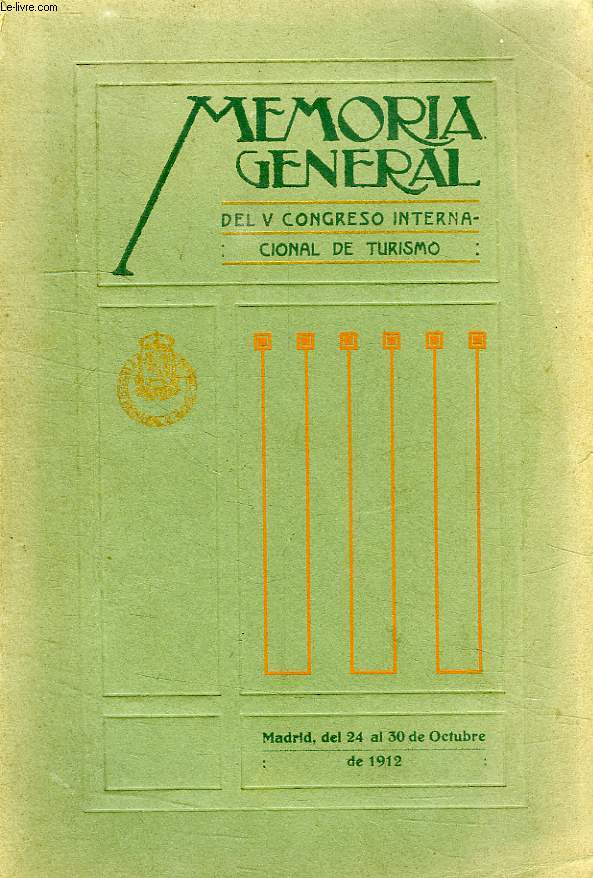 MEMORIA GENERAL DEL V CONGRESO INTERNACIONAL DE TURISMO, MADRID, OCTUBRE 1912