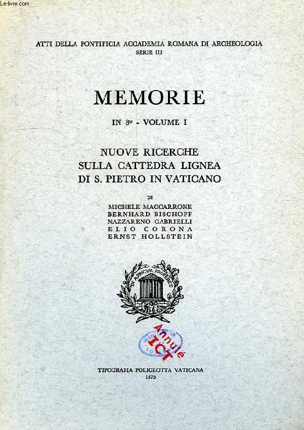 MEMORIE, VOL. I, NUOVE RICERCHE SULLA CATTEDRA LIGNEA DI S. PIETRO IN VATICANO