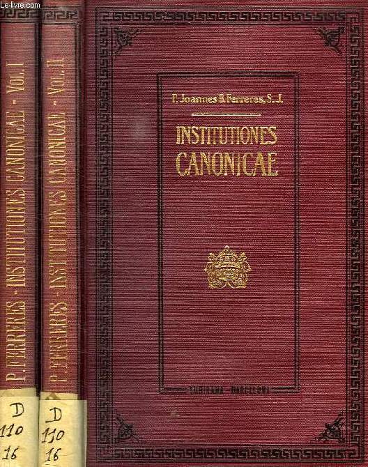 INSTITUTIONES CANONICAE, JUXTA NOVISSIMUM CODICEM PII X, T. I-II