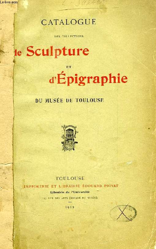 CATALOGUE DES COLLECTIONS DE SCULPTURE ET D'EPIGRAPHIE DU MUSEE DE TOULOUSE
