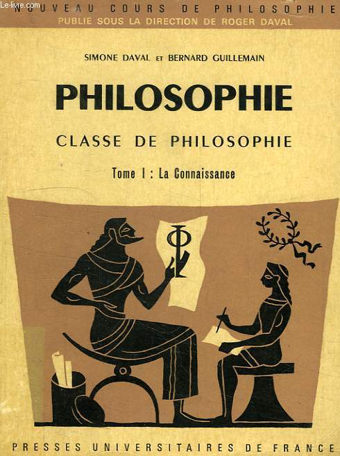 PHILOSOPHIE, CLASSE DE PHILOSOPHIE, TOME I, LA CONNAISSANCE