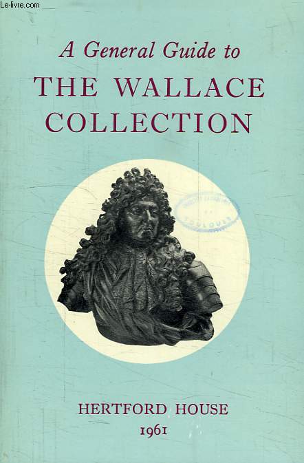 A GENERAL GUIDE TO THE WALLACE COLLECTION