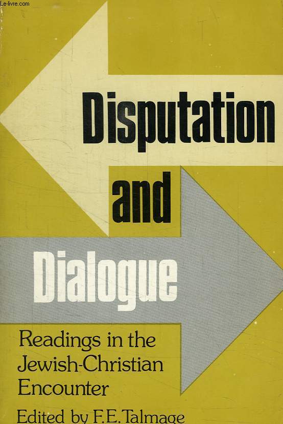 DISPUTATION AND DIALOGUE, READINGS IN THE JEWISH-CHRISTIAN ENCOUNTER