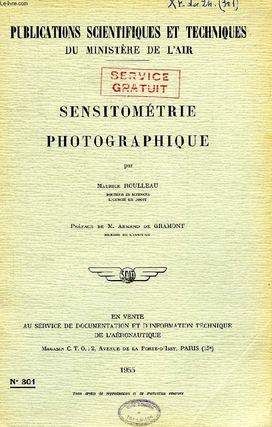 PUBLICATIONS SCIENTIFIQUES ET TECHNIQUES DU MINISTERE DE L'AIR 301, SENSITOMETRIE PHOTOGRAPHIQUE