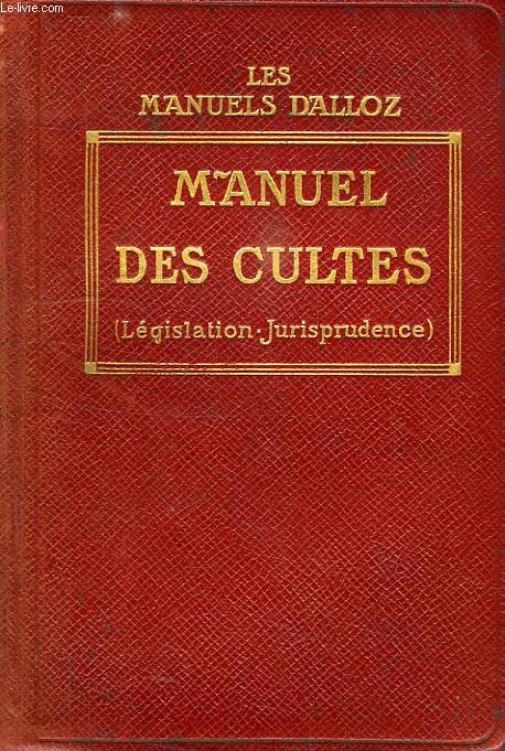 MANUEL DES CULTES, LEGISLATION, JURISPRUDENCE
