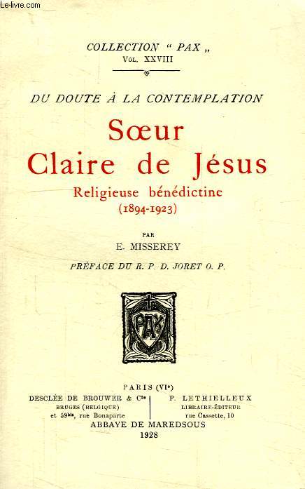 DU DOUTE A LA CONTEMPLATION, SOEUR CLAIRE DE JESUS, RELIGIEUSE BENEDICTINE (1894-1923)