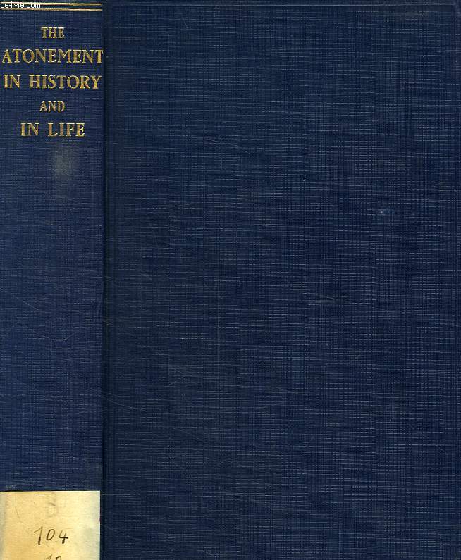 THE ATONEMENT IN HISTORY AND LIFE, A VOLUME OF ESSAYS