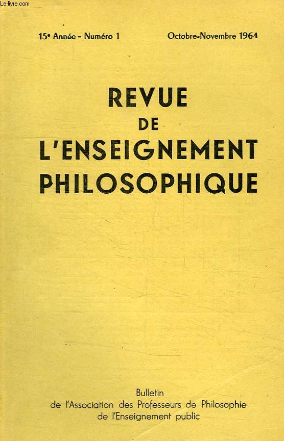 REVUE DE L'ENSEIGNEMENT PHILOSOPHIQUE, 15e ANNEE, N 1, OCT.-NOV. 1964
