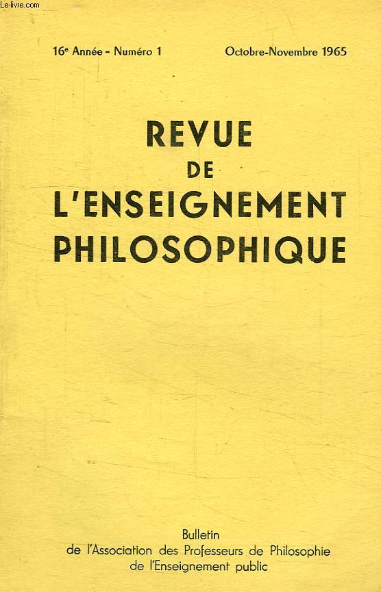 REVUE DE L'ENSEIGNEMENT PHILOSOPHIQUE, 16e ANNEE, N 1, OCT.-NOV. 1964