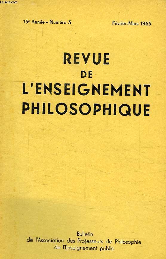 REVUE DE L'ENSEIGNEMENT PHILOSOPHIQUE, 15e ANNEE, N 3, FEV.-MARS 1965