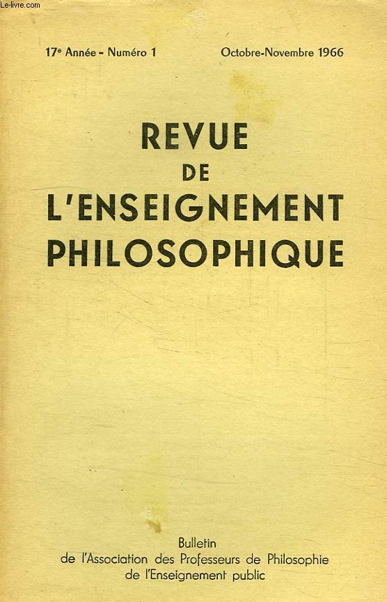 REVUE DE L'ENSEIGNEMENT PHILOSOPHIQUE, 17e ANNEE, N 1, OCT.-NOV. 1966