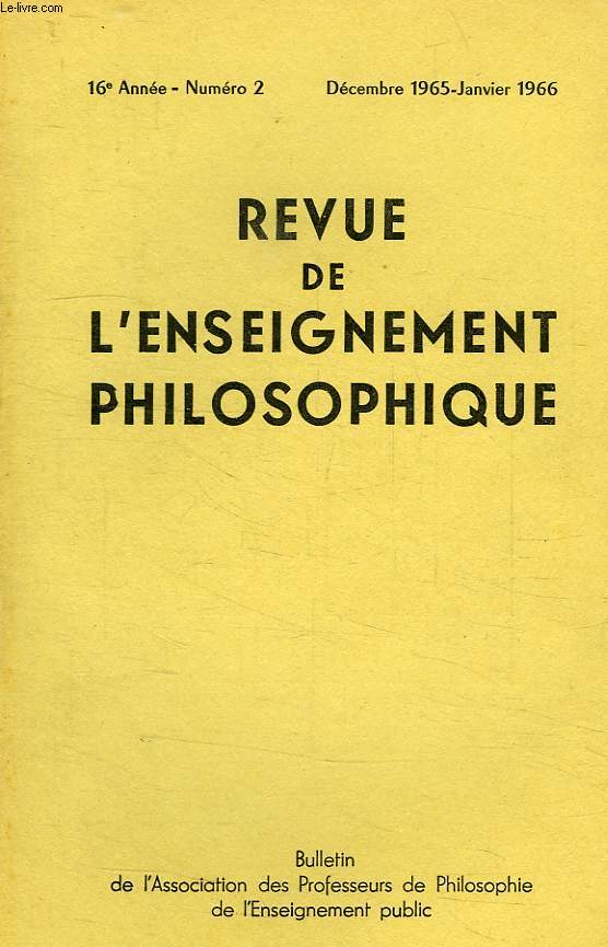 REVUE DE L'ENSEIGNEMENT PHILOSOPHIQUE, 16e ANNEE, N 2, DEC.-JAN. 1965-1966