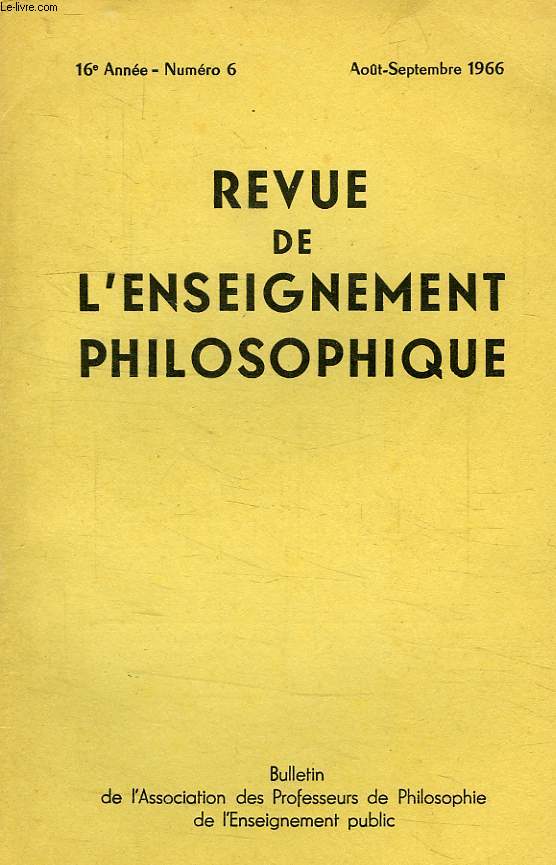 REVUE DE L'ENSEIGNEMENT PHILOSOPHIQUE, 16e ANNEE, N 6, AOUT-SEPT. 1966