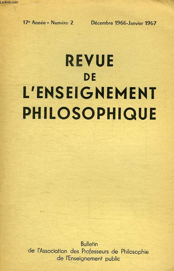REVUE DE L'ENSEIGNEMENT PHILOSOPHIQUE, 17e ANNEE, N 2, DEC.-JAN. 1966-1967