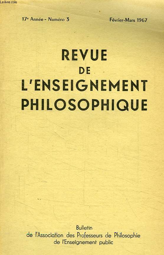 REVUE DE L'ENSEIGNEMENT PHILOSOPHIQUE, 17e ANNEE, N 3, FEV.-MARS 1967