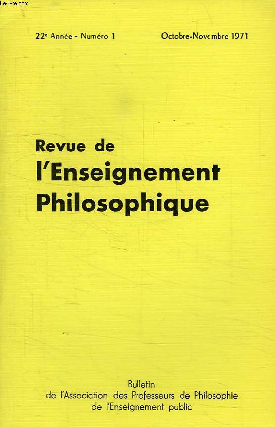REVUE DE L'ENSEIGNEMENT PHILOSOPHIQUE, 22e ANNEE, N 1, OCT.-NOV. 1971