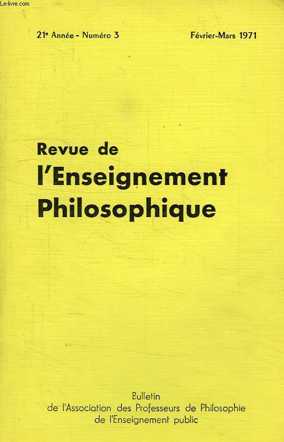 REVUE DE L'ENSEIGNEMENT PHILOSOPHIQUE, 21e ANNEE, N 3, FEV.-MARS 1971