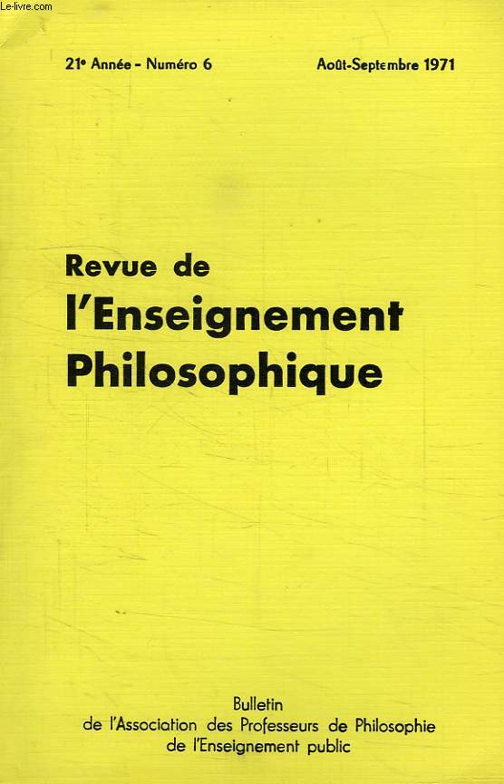 REVUE DE L'ENSEIGNEMENT PHILOSOPHIQUE, 21e ANNEE, N 6, AOUT-SEPT. 1971