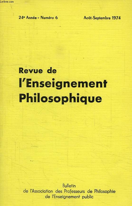 REVUE DE L'ENSEIGNEMENT PHILOSOPHIQUE, 24e ANNEE, N 6, AOUT-SEPT 1974
