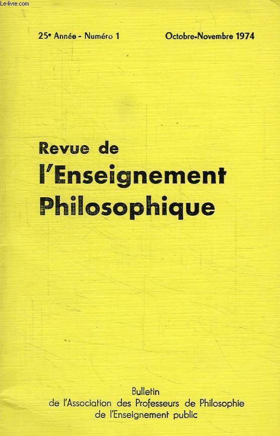 REVUE DE L'ENSEIGNEMENT PHILOSOPHIQUE, 25e ANNEE, N 1, OCT.-NOV. 1974