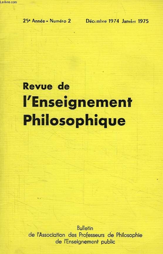 REVUE DE L'ENSEIGNEMENT PHILOSOPHIQUE, 25e ANNEE, N 2, DEC.-JAN. 1974-1975
