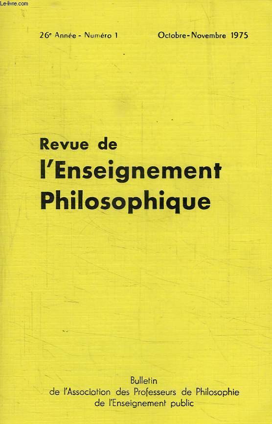 REVUE DE L'ENSEIGNEMENT PHILOSOPHIQUE, 26e ANNEE, N 1, OCT.-NOV. 1975