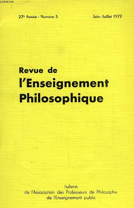 REVUE DE L'ENSEIGNEMENT PHILOSOPHIQUE, 27e ANNEE, N 5, JUIN-JUILLET 1977