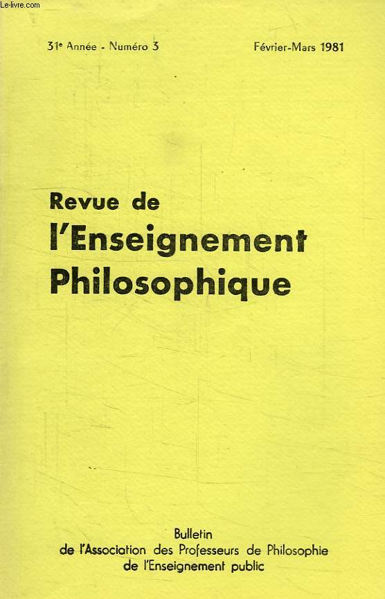 REVUE DE L'ENSEIGNEMENT PHILOSOPHIQUE, 31e ANNEE, N 3, FEV.-MARS 1981