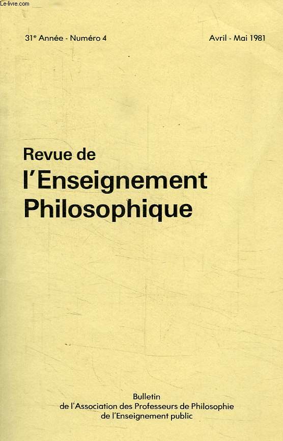REVUE DE L'ENSEIGNEMENT PHILOSOPHIQUE, 31e ANNEE, N 4, AVRIL-MAI 1981