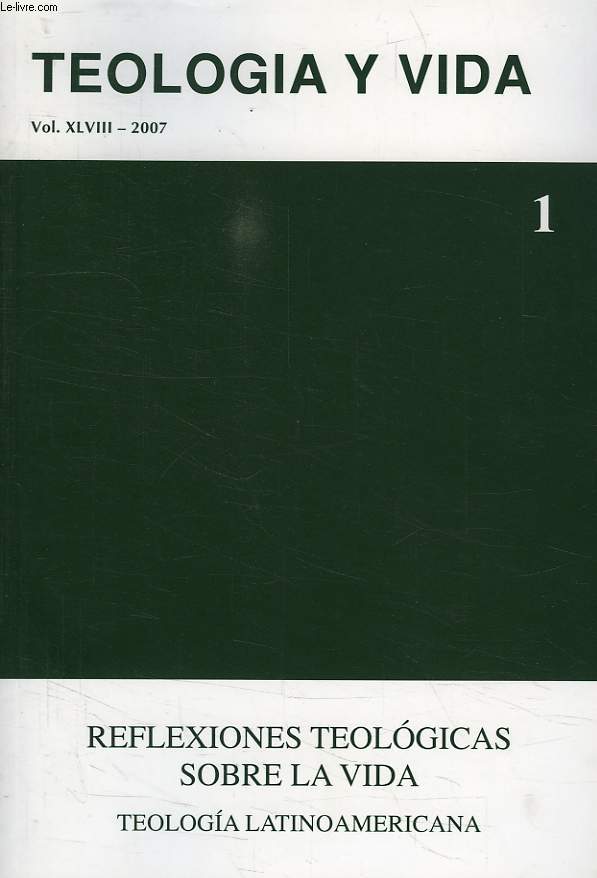 TEOLOGIA Y VIDA, VOL. XLVIII, 2007, N 1, REFLEXIONES TEOLOGICAS SOBRE LA VIDA