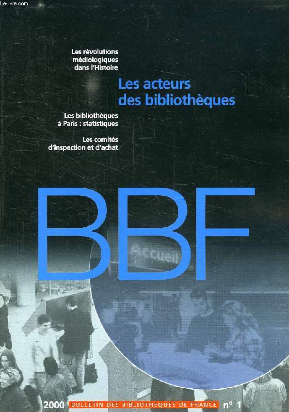 BULLETIN DES BIBLIOTHEQUES DE FRANCE, N 1, 2000, LES ACTEURS DES BIBLIOTHEQUES
