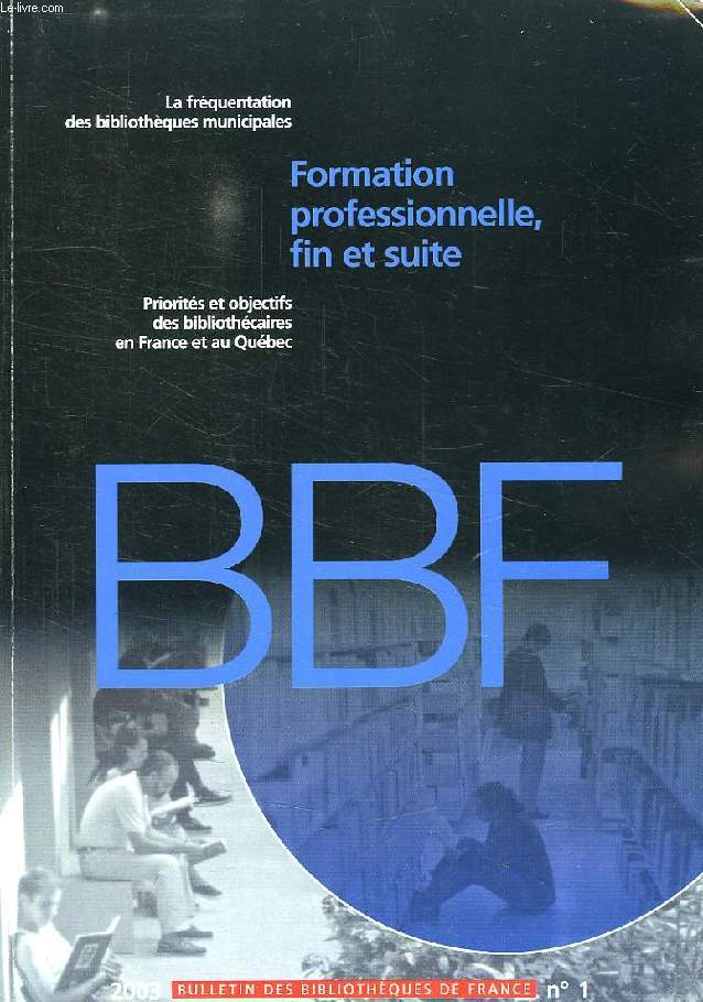 BULLETIN DES BIBLIOTHEQUES DE FRANCE, N 1, 2003, FORMATION PROFESSIONNELLE FIN ET SUITE