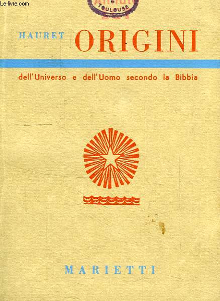 ORIGINI DELL'UNIVERSO E DELL'UOMO SECONDO LA BIBBIA (GEN. 1-3)