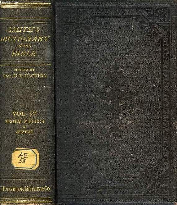 Dr. WILLIAM SMITH'S DICTIONARY OF THE BIBLE, COMPRISING ITS, ANTIQUITIES, BIOGRAPHY, GEOGRAPHY, AND NATURAL HISTORY, VOL. IV, REGEM-MELECH TO ZUZIMS