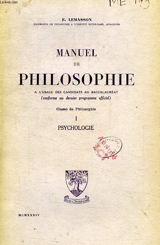 MANUEL DE PHILOSOPHIE, TOME I, PSYCHOLOGIE, A L'USAGE DES CANDIDATS DU BACCALAUREAT, CLASSE DE PHILOSOPHIE
