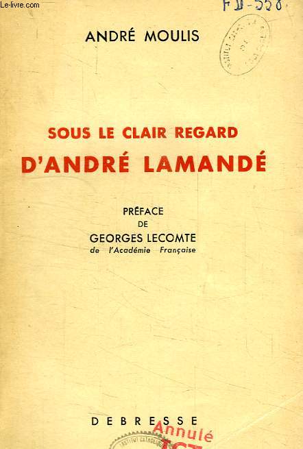 SOUS LE CLAIR REGARD D'ANDRE LAMANDE