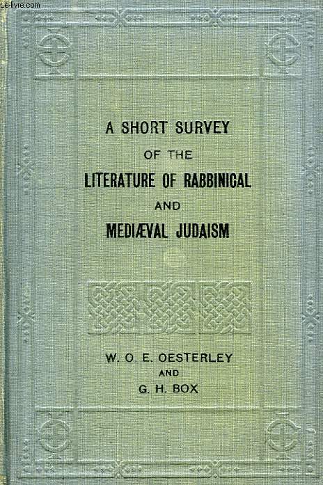 A SHORT SURVEY OF THE LITERATURE OF RABBINICAL AND MEDIAEVAL JUDAISM