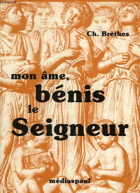 MON AME BENIS LE SEIGNEUR !