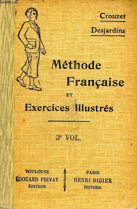 METHODE FRANCAISE ET EXERCICES ILLUSTRES, CLASSES DE 2e, 1re ET 1re SEUPERIEURE, 3e VOLUME