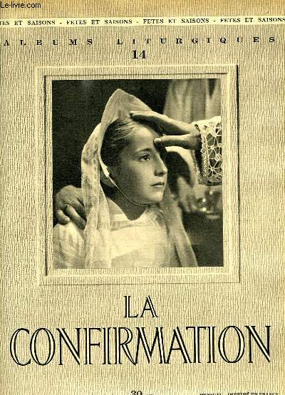 ALBUMS LITURGIQUES, N 14, MAI 1950, LA CONFIRMATION