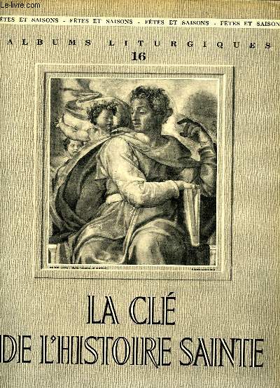 ALBUMS LITURGIQUES, N 16, FEV. 1951, LA CLE DE L'HISTOIRE SAINTE